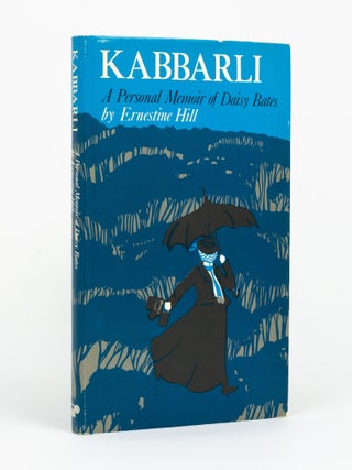 Item #146823 Kabbarli. A Personal Memoir of Daisy Bates. Daisy BATES, Ernestine HILL