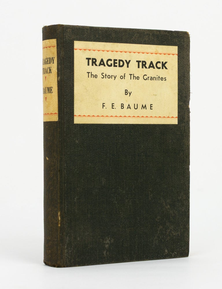 Item #146876 Tragedy Track. The Story of The Granites. F. E BAUME.