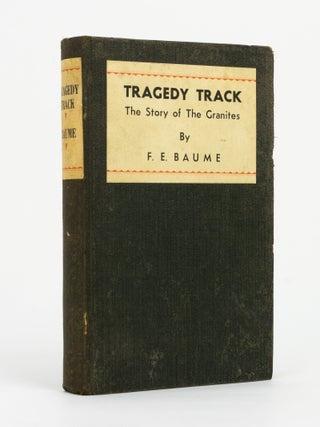 Item #146876 Tragedy Track. The Story of The Granites. F. E BAUME