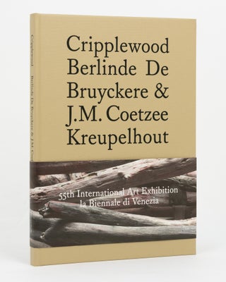 Item #146902 Cripplewood. Berlinde De Bruyckere & J.M Coetzee. Kreupelhout. J. M. COETZEE,...