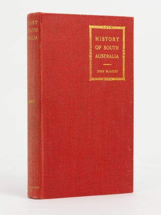 History of South Australia. A Romantic and Successful Experiment in Colonisation