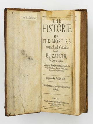 The Historie of the Most Renowned and Victorious Princesse Elizabeth, late Queene of England....