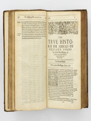 The Historie of the Most Renowned and Victorious Princesse Elizabeth, late Queene of England. Contayning all the Important and Remarkeable Passages of State both at Home and Abroad, during Her Long and Prosperous Raigne