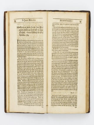 The Memoires of Sir James Melvil of Hal-Hill; containing an Impartial Account of the most Remarkable Affairs of State during the last Age, not mention'd by other Historians; More particularly Relating to the Kingdoms of England and Scotland under the Reigns of Queen Elizabeth, Mary Queen of Scots, and King James. In all which Transactions the Author was Personally and Publickly concern'd. Now published from the Original Manuscript. By George Scott, Gent