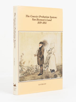 Item #146965 The Convict Probation System. Van Diemen's Land, 1839-1854... Commentary and...