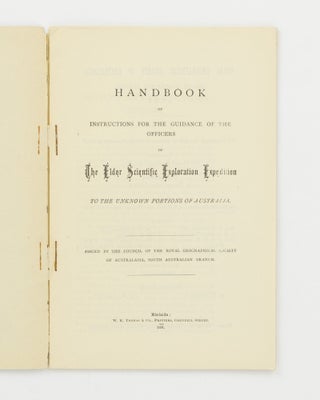 Handbook of Instructions for the Guidance of the Officers of the Elder Scientific Exploration Expedition to the Unknown Portions of Australia