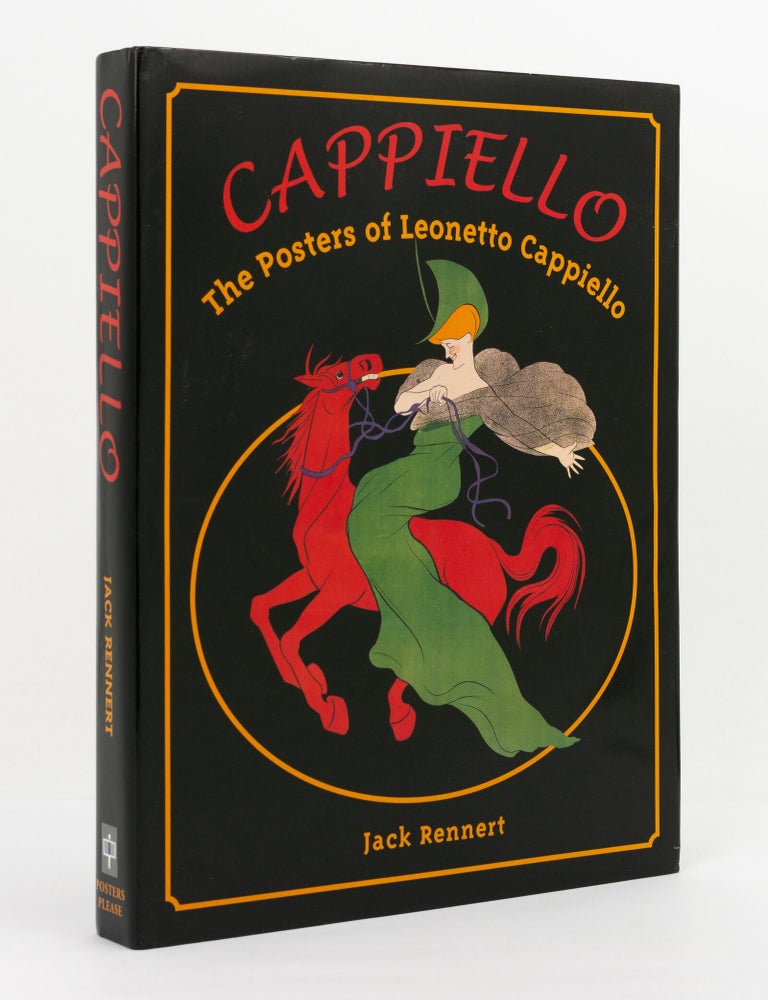 Item #147071 Cappiello. The Posters of Leonetto Cappiello. Leonetto CAPPIELLO, Jack RENNERT.