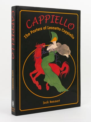 Item #147071 Cappiello. The Posters of Leonetto Cappiello. Leonetto CAPPIELLO, Jack RENNERT