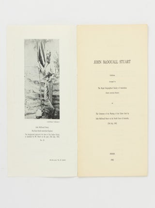 John McDouall Stuart. Exhibition arranged by The Royal Geographical Society of Australasia (South Australian Branch) on the Centenary of the Planting of the Union Jack .... on the North Coast of Australia, 25th July, 1862
