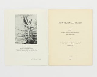 John McDouall Stuart. Exhibition arranged by The Royal Geographical Society of Australasia (South Australian Branch) on the Centenary of the Planting of the Union Jack .... on the North Coast of Australia, 25th July, 1862