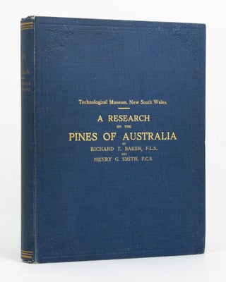 Item #147128 A Research on the Pines of Australia. Richard T. BAKER, Henry G. SMITH
