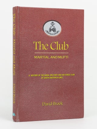 The Club. Martial and Mufti, A History of the Naval Military and Air Force Club of South...