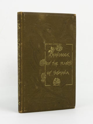 Item #147133 A Handbook of the Plants of Tasmania. Reverend W. W SPICER, William Webb