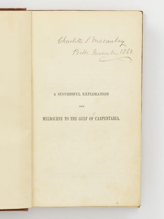 A Successful Exploration through the Interior of Australia, from Melbourne to the Gulf of Carpentaria. From the Journals and Letters of William John Wills. Edited by his Father, William Wills