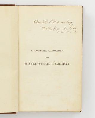 A Successful Exploration through the Interior of Australia, from Melbourne to the Gulf of Carpentaria. From the Journals and Letters of William John Wills. Edited by his Father, William Wills