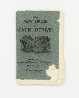 Item #147361 The House that Jack Built. An Entertaining Story for Children. [The New House that...