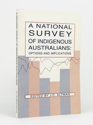 Item #147376 A National Survey of Indigenous Australians. Options and Implications. J. C ALTMAN
