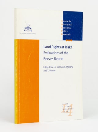 Item #147386 Land Rights at Risk? Evaluations of the Reeves Report. J. C. ALTMAN, F. MORPHY, T....
