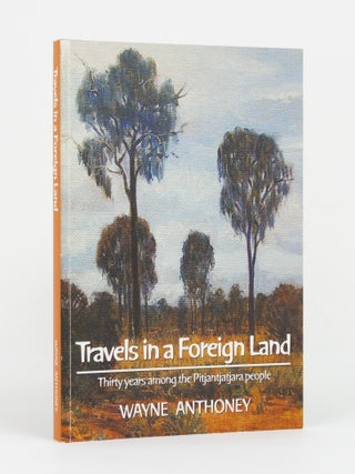 Item #147389 Travels in a Foreign Land. Thirty Years Among the Pitjantjatjara People (cover...