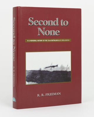 Item #147402 Second to None. A Memorial History of the 32nd Battalion A.I.F., 1915-1919. 32nd...
