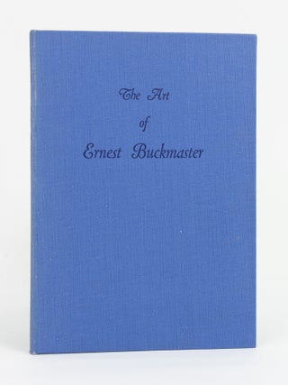 Item #147464 The Art of Ernest Buckmaster. Ernest BUCKMASTER
