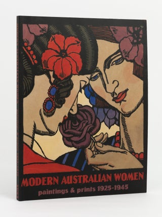 Modern Australian Women. Paintings and Prints, 1925-1945