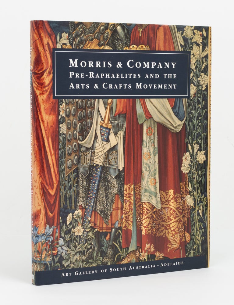 Item #147488 Morris & Company. Pre-Raphaelites and the Arts & Crafts Movement in South Australia. Christopher MENZ.