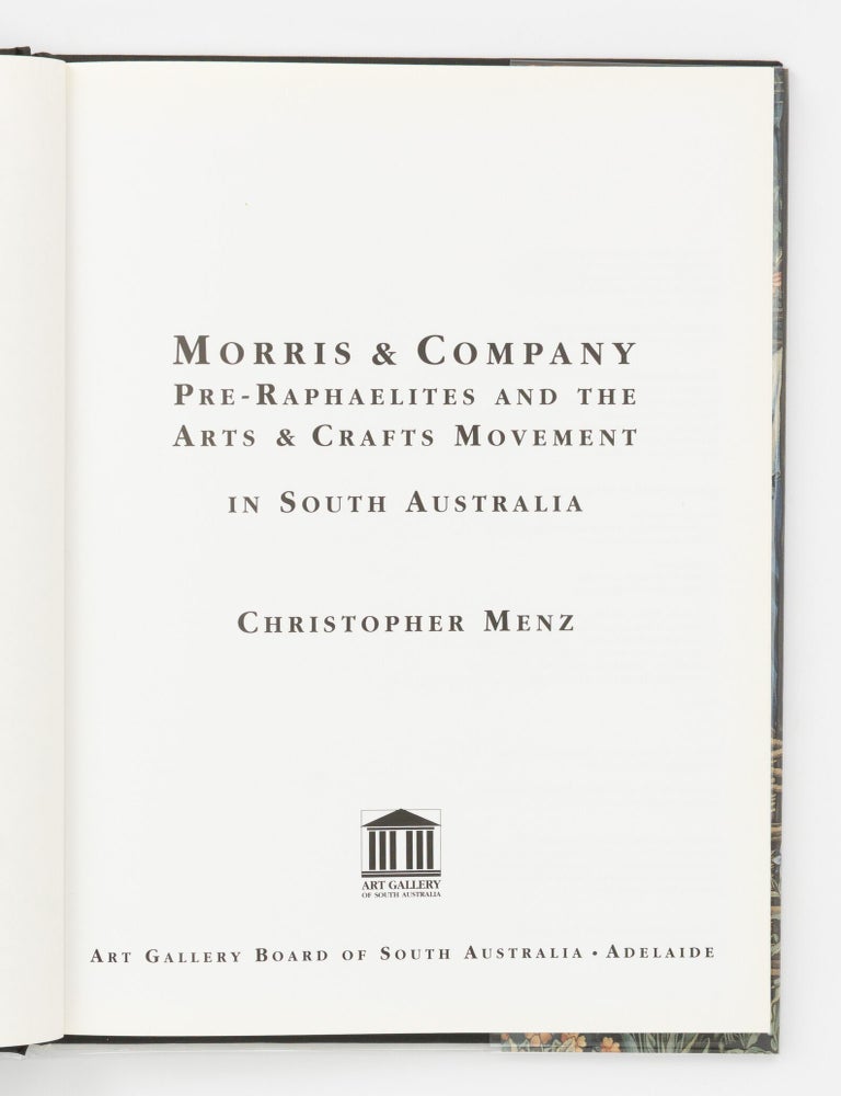Item #147488 Morris & Company. Pre-Raphaelites and the Arts & Crafts Movement in South Australia. Christopher MENZ.