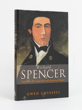 Richard Spencer. Napoleonic War Naval Hero and Australian Pioneer