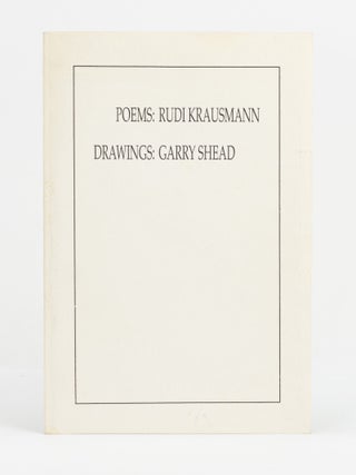 Item #147587 Poems - Rudi Krausmann. Drawings - Garry Shead. Garry SHEAD, Rudi KRAUSMANN
