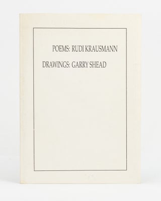 Item #147587 Poems - Rudi Krausmann. Drawings - Garry Shead. Garry SHEAD, Rudi KRAUSMANN