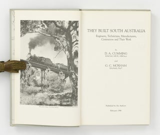 They Built South Australia. Engineers, Technicians, Manufacturers, Contractors and their Work