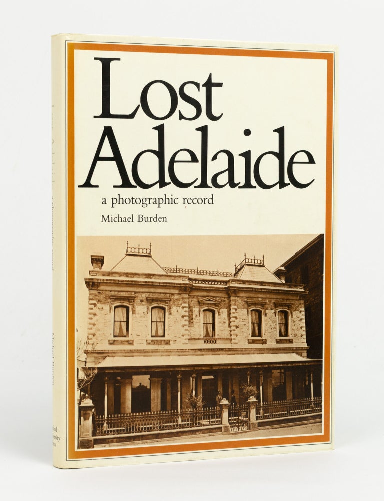 Item #147611 Lost Adelaide. A Photographic Record. Michael BURDEN.