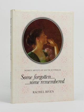 Some Forgotten .... Some Remembered. Women Artists of South Australia
