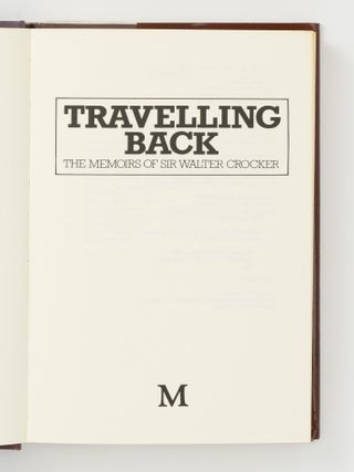 Travelling Back. The Memoirs of Sir Walter Crocker