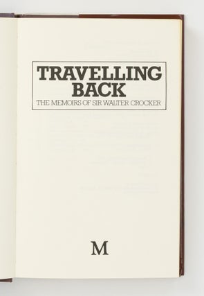 Travelling Back. The Memoirs of Sir Walter Crocker
