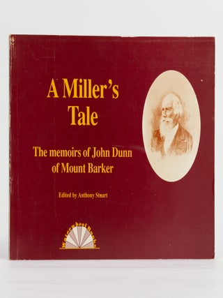 A Miller's Tale. The Memoirs of John Dunn of Mount Barker