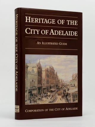 Item #147734 Heritage of the City of Adelaide. An Illustrated Guide. Adelaide, Susan MARSDEN,...