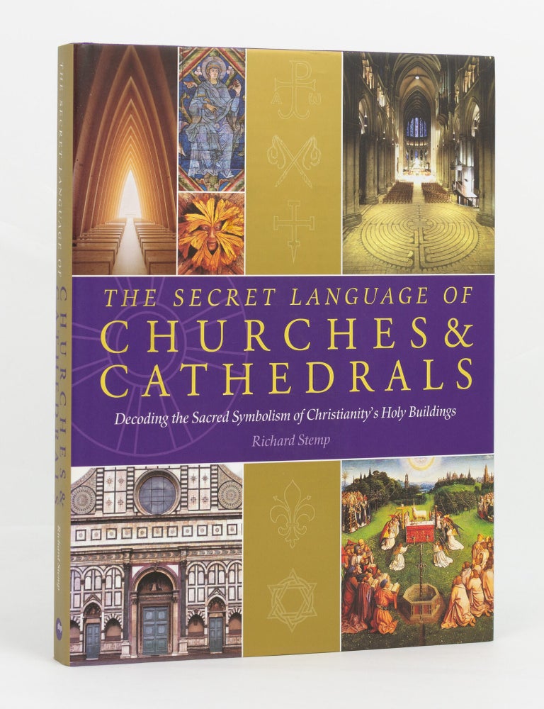 Item #147778 The Secret Language of Churches & Cathedrals. Decoding the Sacred Symbolism of Christianity's Holy Buildings. Richard STEMP.