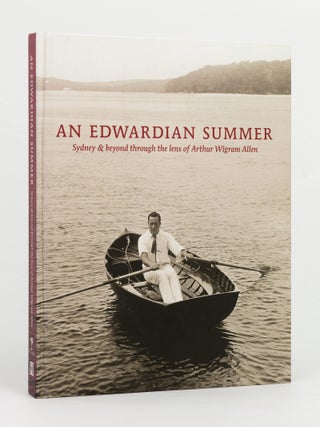 An Edwardian Summer. Sydney & beyond through the Lens of Arthur Wigram Allen