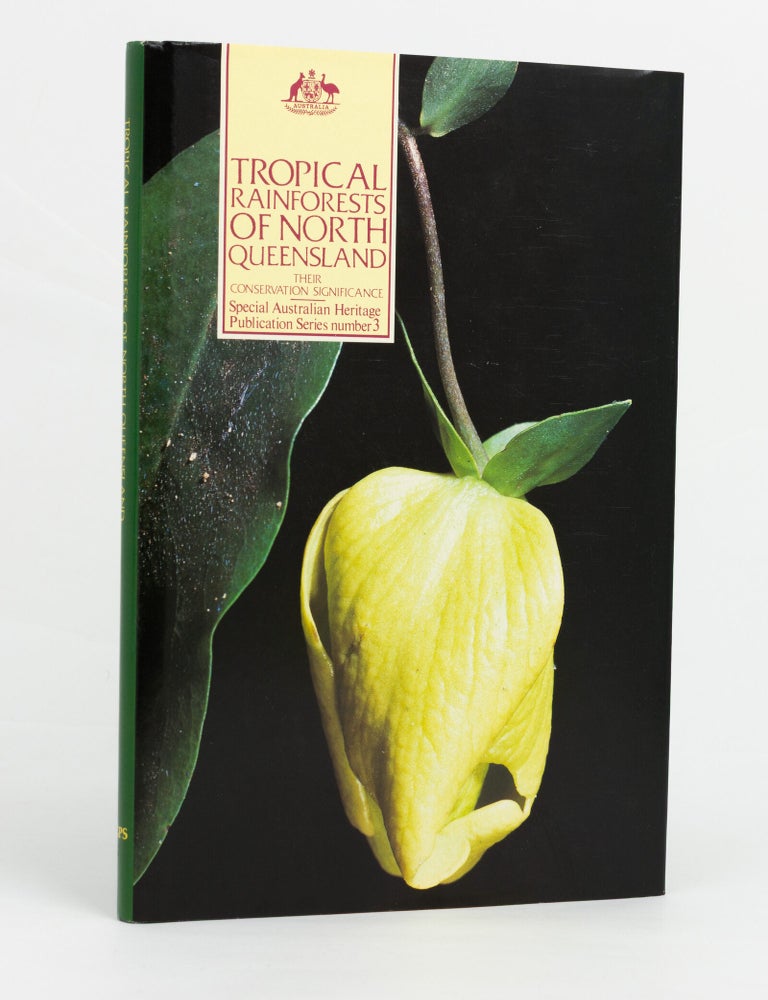 Item #147851 Tropical Rainforests of North Queensland. Their Conservation Significance. A Report to the Australian Heritage Commission by the Rainforest Conservation Society of Queensland. Tropical Rainforests.