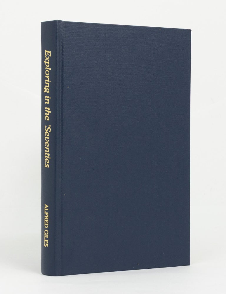 Item #147867 Exploring in the 'Seventies and the Construction of the Overland Telegraph Line. Alfred GILES.