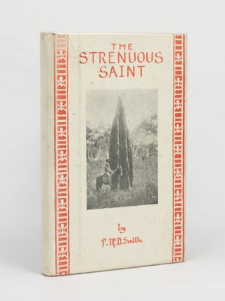 The Strenuous Saint. Being an Account of the Longest Journey of William Magney Wilkinson, Mission...