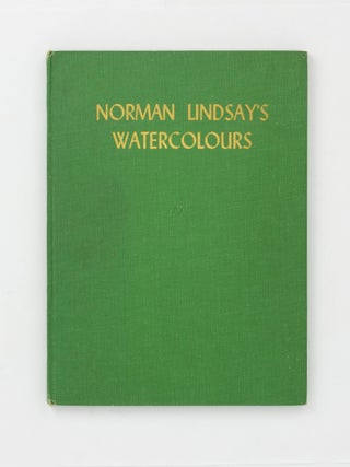 Norman Lindsay. Eighteen Important Watercolour Paintings reproduced in their Original Colours, with Notes on the Artist's Life by Godfrey Blunden