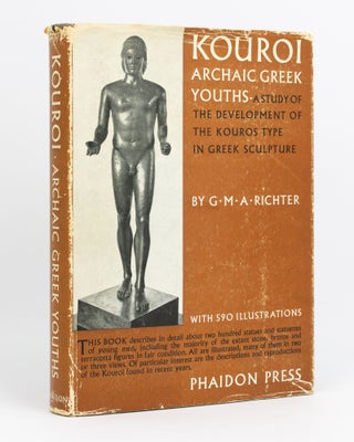 Item #15100 Kouroi. Archaic Greek Youths. A Study of the Development of the Kouros Type in Greek...
