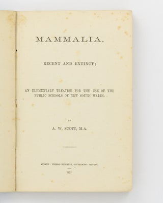 Mammalia, Recent and Extinct. An Elementary Treatise for the Use of the Public Schools of New South Wales. [Part B. Pinnata. Seals, Dugongs, Whales, &c., &c., &c.]