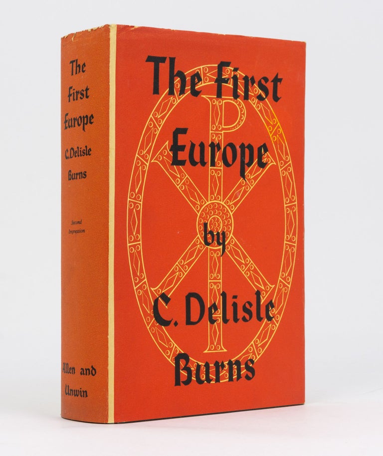 Item #15551 The First Europe. A Study of the Establishment of Medieval Christendom A.D. 400-800. C. Delisle BURNS.