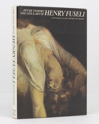 Item #15816 The Life and Art of Henry Fuseli. Henry FUSELI, Peter TOMORY