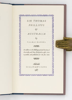 Sir Thomas Phillipps and Australia. An Address to the Bibliographical Society of Australia and New Zealand in 1982; now expanded, and published for the first time