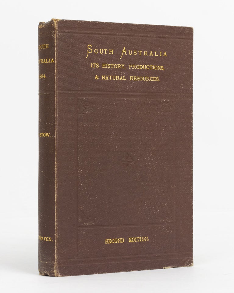 Item #17233 South Australia. Its History, Productions, and Natural Resources. Written for the Calcutta Exhibition. J. P. STOW.